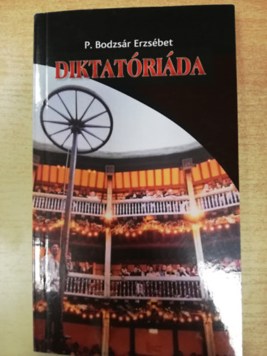 P. Bodzsár Erzsébet - Diktatóriáda