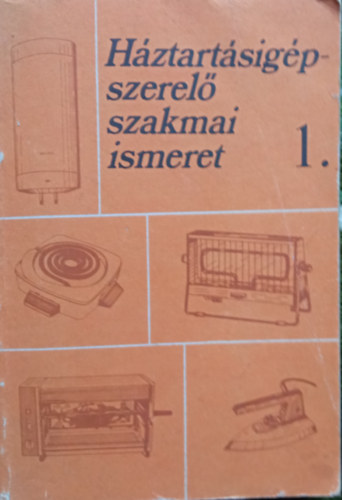 Szarka Sndor - Hztartsigp-szerel szakmai ismeret I.