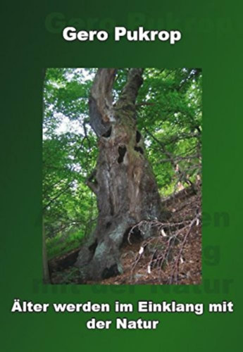 Gero Pukrop - Älter werden im Einklang mit der Natur