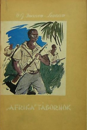 Fordította: Magos László V.G. Ivanov-Leonov - "Afrika" tábornok - ??????? <<??????>>
