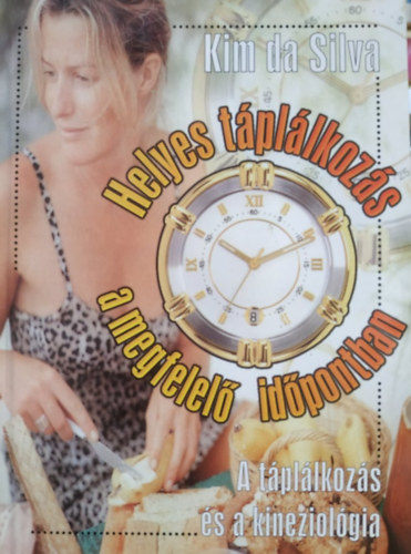 Kim Da Silva - Helyes t�pl�lkoz�s a megfelel� id�pontban