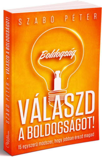 Dr. Szabó Péter - Válaszd a boldogságot!