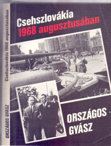 Válogatta és szerkesztette Kövesdi János - Országos gyász - Csehszlovákia 1968 augusztusában (Korabeli fotókkal)