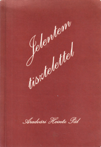 Aradvri Heintz Pl - Jelentem tisztelettel