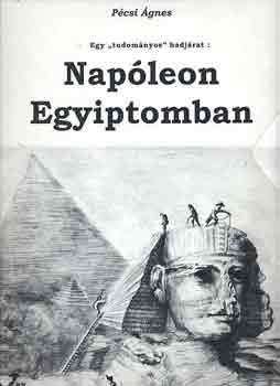 Pcsi gnes - Egy tudomnyos hadjrat: Napleon Egyiptomban