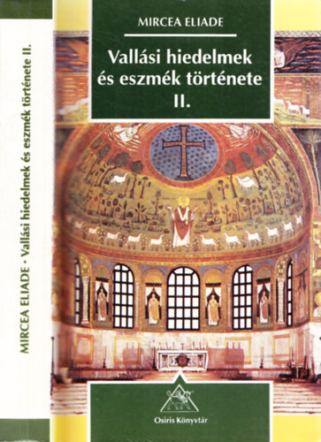 Mircea Eliade - Vallási hiedelmek és eszmék története II.