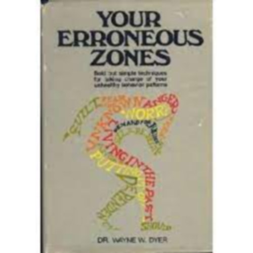 Wayne W. Dyer - Your Erroneous Zones (Bold but simple techniques for taking charge of your unhealthy behavior patterns)