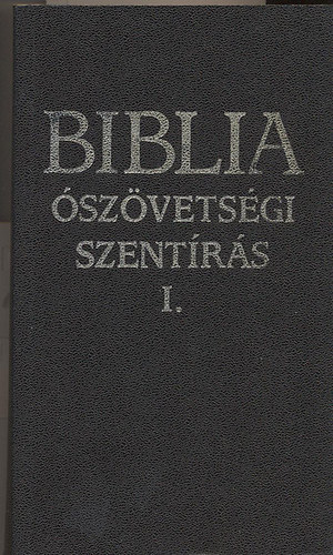 Szent Istv�n T�rsulat - Biblia: �sz�vets�gi szent�r�s I.