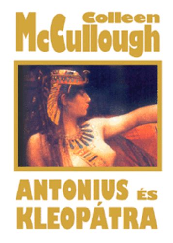 Colleen McCullough - Antonius �s Kleop�tra