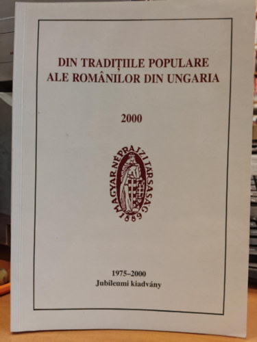 Din Traditiile populare ale romnilor din ungaria 2000 (A Magyarorszgi romnok nprajza 13.) 1975-2000 Jubileumi kiadvny