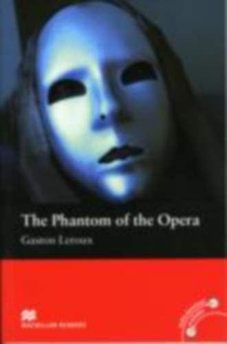 Gaston Leroux - The Phantom of the Opera