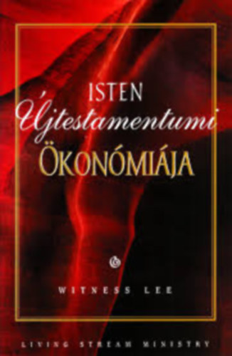 Witness Lee - Isten �jtestamentumi �kon�mi�ja