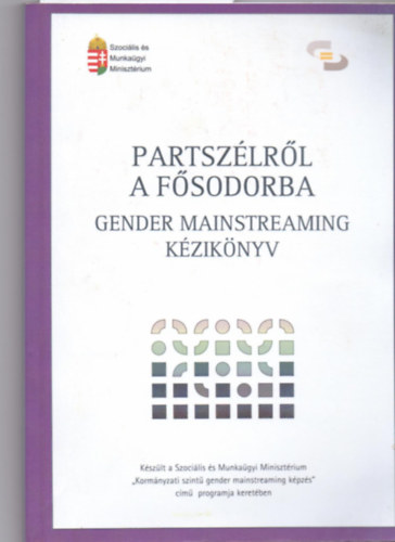 Krizsn Andrea, Zentai Viola Bethlen Anna - Partszrl a fsodorba (Gender Mainstreaming kziknyv)
