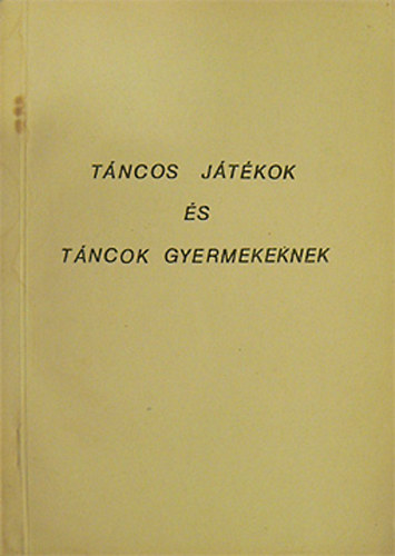 S�tt�n� Zs�denyi M�ria - T�ncos j�t�kok �s t�ncok gyermekeknek