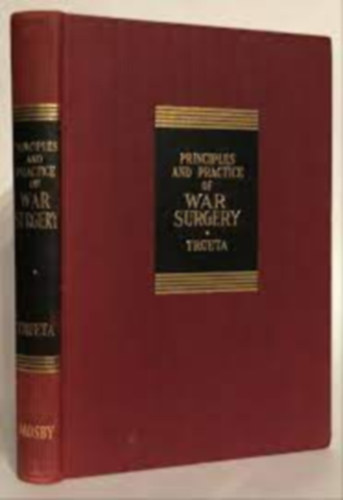 J. Trueta - The Principles and Practice of War Surgery With Reference to the Biological Method of the Treatment of War Wounds and Fractures