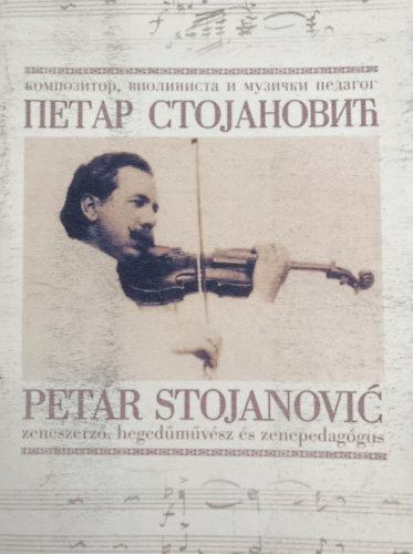 Lsztity Pr - Petar Stojanovi zeneszerz, hegedmvsz s zenepedaggus