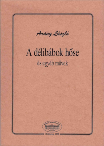 Libri Antikvár Könyv: A délibábok hőse és egyéb művek (Aranyi László) -  1998, 3900Ft