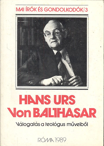 Szab Ferenc  (szerk.); Kernyi Gbor (ford.) - Hans Urs Von Balthasar (Vlogats a teolgus mveibl)