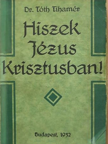 Dr Tth Tihamr - Hiszek Jzus Krisztusban!