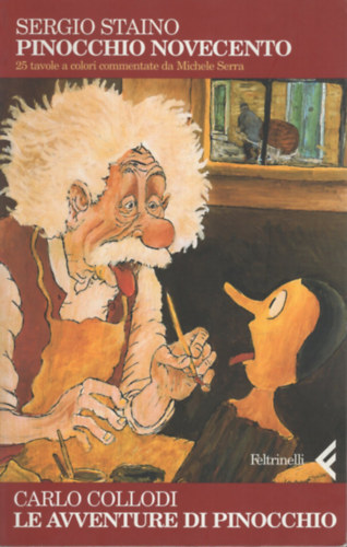 Carlo Collodi Sergio Staino - Pinocchio Novecento. Le avventure di Pinocchio. 25 tavole a colori commentate da Michele Serra