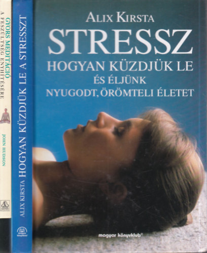 Alix Kirsta John Hudson - 2 db. term�szetgy�gy�szat (Stressz + Gyors medit�ci�)