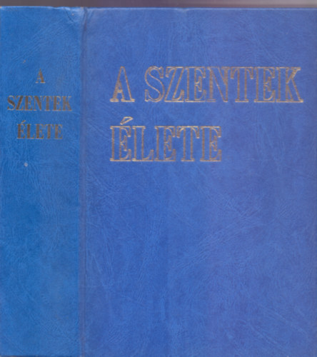 Dr. Dis Istvn  (szerk.) - A szentek lete (Heilige des Regionalkalenders)