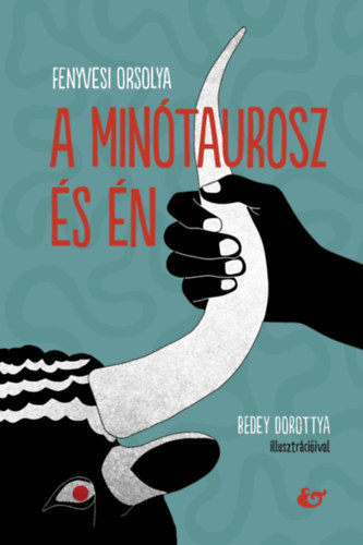 Fenyvesi Orsolya - A minótaurosz és én