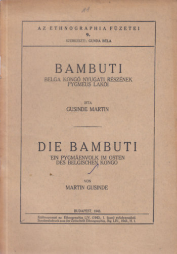 Gusinde Martin - Bambuti - Belga Kong� nyugati r�sz�nek pygmeus lak�i - k�l�nlenyomat az Ethnographia LIV. �vfolyam�b�l