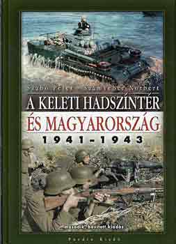 Szab Pter-Szmvber Norbert - A keleti hadszntr s Magyarorszg 1941-1943