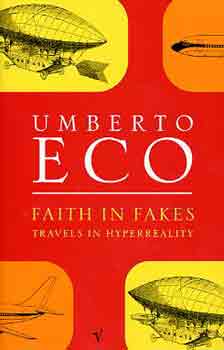 Umberto Eco - Faith in Fakes