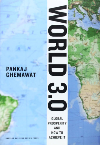 Pankaj Ghemawat - World 3.0: Global Prosperity and How to Achieve It