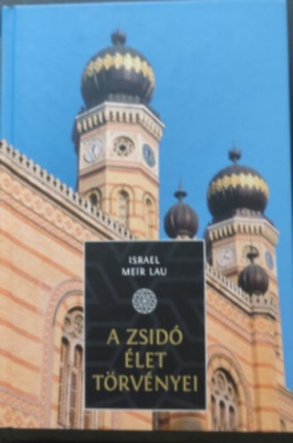 Israel Méir Lau - A zsidó élet törvényei