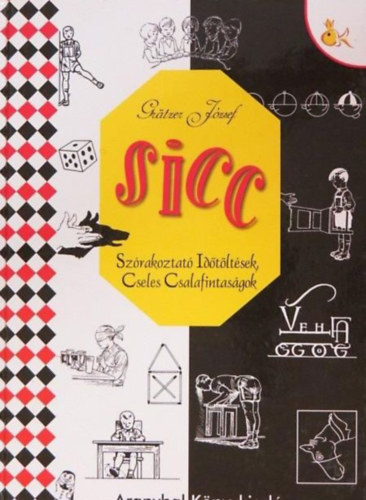 Grätzer József - Sicc... - Szórakoztató időtöltések, cseles csalafintaságok