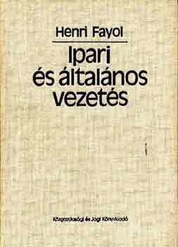 Henri Fayol - Ipari és általános vezetés