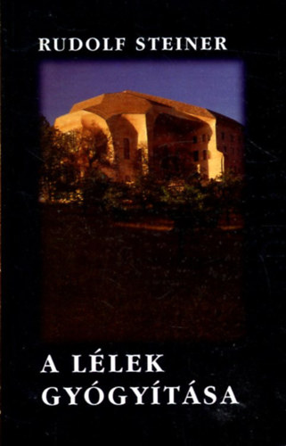 Rudolf Steiner - A lélek gyógyítása