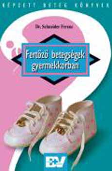Dr. Schneider Ferenc - Fert�z� betegs�gek gyermekkorban
