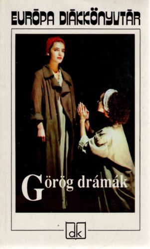 Szophoklész, Euripidész, Arisztophanész Aiszkhülosz - Görög drámák (Leláncolt Prométheusz o Antigoné o Íphigeneia Auliszban o A madarak)