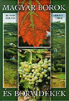 Beny�k Zolt�n D�k�ny Tibor - Magyar borok �s borvid�kek