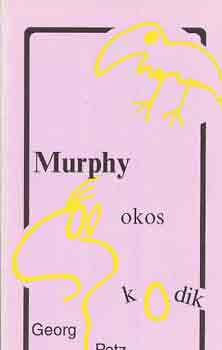 Georg Petz - Murphy okoskodik, avagy Murphy mindent tud, de semmi egyebet