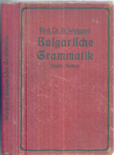 von Prof. Dr. Gustav Weigand - Bulgarische Grammatik - 2. Vermehrte und verbesserte Auflage (Nmet-bolgr)