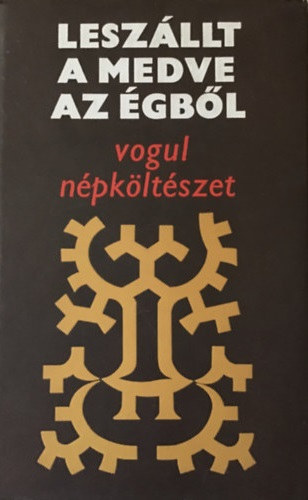 Reguly-Munkácsi-Kálmán - Leszállt a medve az égből \(vogul népköltészet)