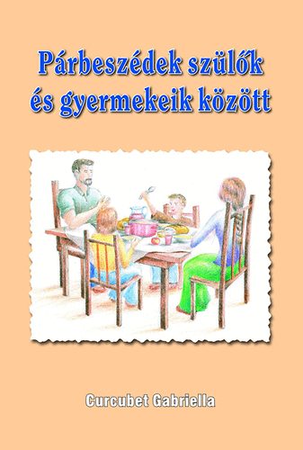 Curcubet Gabriella  (szerk.) - Prbeszdek szlk s gyermekeik kztt