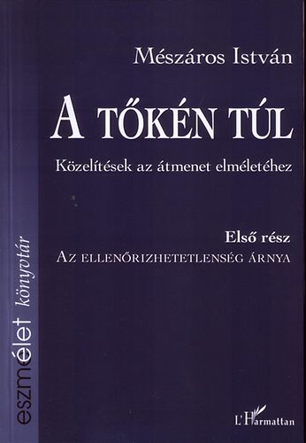Mészáros István - A tőkén túl - Közelítések az átmenet elméletéhez