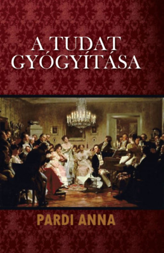 Pardi Anna - A tudat gyógyítása