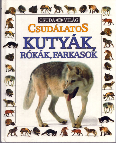 Mary Ling - Csudálatos kutyák, rókák, farkasok