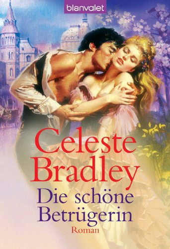 Celeste Bradley - Die sch�ne Betr�gerin