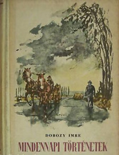 Dobozy Imre - Mindennapi történetek