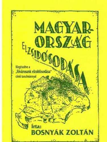 Bosnyk Zoltn - Magyarorszg elzsidsodsa