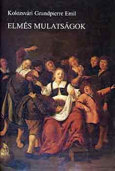 Kolozsv�ri Grandpierre Emil - Elm�s mulats�gok