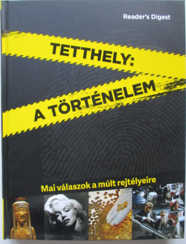 Reader's Digest - Tetthely: a történelem - Mai válaszok a múlt rejtélyeire